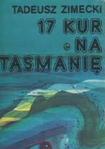 Okładka książki 17 kur na Tasmanię Tadeusz Zimecki