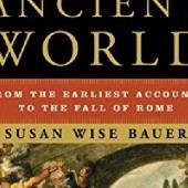 Okładka książki The History of the Ancient World: From the Earliest Accounts to the Fall of Rome Susan Wise Bauer