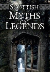 Okładka książki Scottish Myths & Legends Rosemary Gray