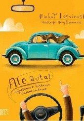 Okładka książki Ale auta! Odjazdowe historie samochodowe