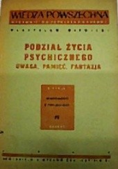 Okładka książki Podział życia psychicznego: Uwaga, pamięć, fantazja Władysław Witwicki