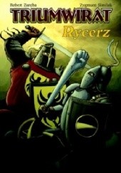 Okładka książki Triumwirat: Rycerz Zygmunt Similak, Robert Zaręba