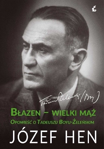 Okładka książki Błazen-wielki mąż. Opowieść o Tadeuszu Boyu-Żeleńskim Józef Hen