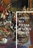 Okładka książki Polska w sercu Europy Od roku 1914 do czasów najnowszych. Historia polityczna i konflikty pamięci Georges Mink