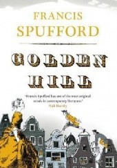 Okładka książki Golden hill Francis Spufford