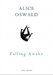 Okładka książki Falling Awake Alice Oswald