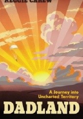 Okładka książki Dadland: A Journey into Uncharted Territory Keggie Carew
