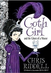 Okładka książki Goth Girl and the Ghost of a Mouse Chris Riddell