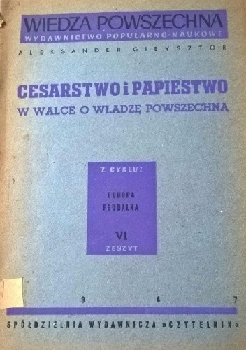 Okładka książki Cesarstwo i papiestwo w walce o władzę powszechną Aleksander Gieysztor