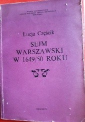 Okładka książki SEJM WARSZAWSKI w 1649-1650 ROKU Łucja Częścik