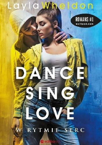 Okładka książki Dance, sing, love. W rytmie serc Layla Wheldon
