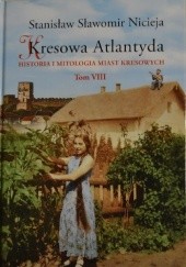Kresowa Atlantyda. Historia i mitologia miast kresowych. Tom VIII.