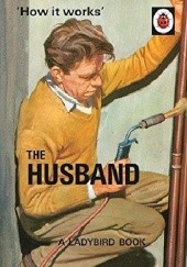 Okładka książki How it Works: The Husband J.A. Hazeley, Joel Morris
