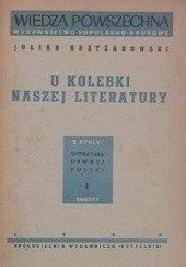 Okładka książki U kolebki naszej literatury Julian Krzyżanowski