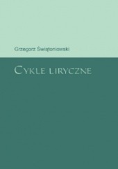 Okładka książki Cykle liryczne Grzegorz Świątoniowski