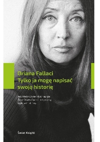 Okładka książki Tylko ja mogę napisać swoją historię Oriana Fallaci