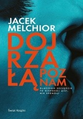 Okładka książki Dojrzałą poznam Jacek Melchior