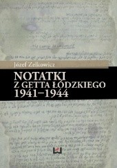 Okładka książki Notatki z getta łódzkiego 1941-1944 Józef Zelkowicz