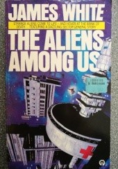 Okładka książki The Aliens Among Us James White