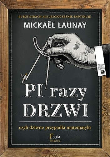 Okładka książki Pi razy drzwi, czyli dziwne przypadki matematyki Mickaël Launay