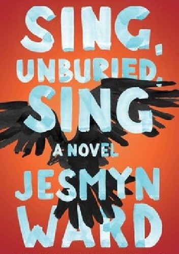 Okładka książki Sing, Unburied, Sing Jesmyn Ward