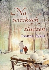 Okładka książki Na ścieżkach złudzeń Joanna Sykat