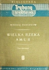 Okładka książki Wielka rzeka Amur. Tom 1 Mikołaj Zadornow