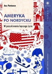 Okładka książki Ameryka po nordycku. W poszukiwaniu lepszego życia Anu Partanen