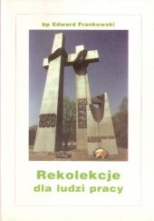 Okładka książki Rekolekcje dla ludzi pracy Edward Frankowski