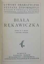 Okładka książki Biała rękawiczka. Sztuka w 3 aktach z prologiem i epilogiem Stefan Żeromski