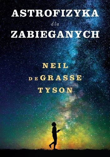 Okładka książki Astrofizyka dla zabieganych Neil deGrasse Tyson