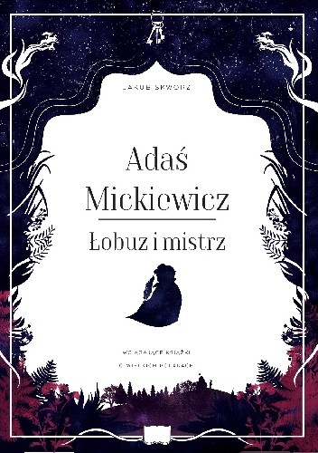 Okładka książki Adaś Mickiewicz. Łobuz i mistrz Jakub Skworz