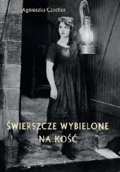 Okładka książki Świerszcze wybielone na kość Agnieszka Czachor