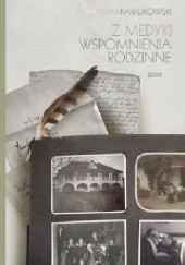 Okładka książki Z Medyki. Wspomnienia rodzinne Kaspra Pawlikowskiego Kasper Pawlikowski