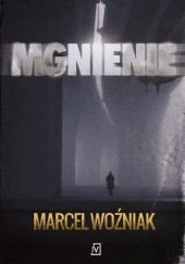 Okładka książki Mgnienie Marcel Woźniak