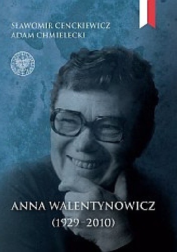 Okładka książki Anna Walentynowicz 1929–2010 Sławomir Cenckiewicz, Adam Chmielecki