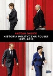 Okładka książki Historia polityczna Polski 1989-2015 Antoni Dudek