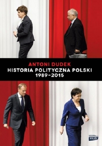 Okładka książki Historia polityczna Polski 1989-2015 Antoni Dudek