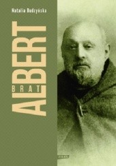 Okładka książki Brat Albert: Biografia Natalia Budzyńska