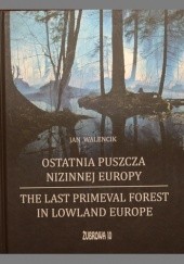 Okładka książki Ostatnia puszcza nizinnej Europy