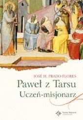 Okładka książki Paweł z Tarsu: Uczeń-misjonarz Jose H. Prado Flores