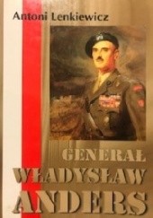 Okładka książki Generał Władysław Anders Antoni Lenkiewicz