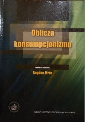 Okładka książki Oblicza konsumpcjonizmu Bogdan Mróz, praca zbiorowa
