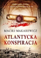 Okładka książki Atlantycka konspiracja Maciej Makarewicz