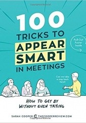Okładka książki 100 Tricks to Appear Smart in Meetings Sarah Cooper