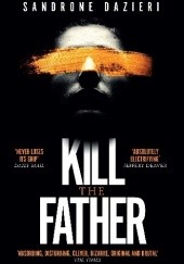Okładka książki Kill the Father Sandrone Dazieri
