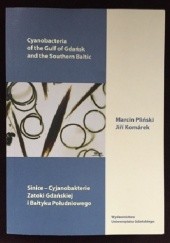 Okładka książki Sinice - Cyjanobakterie Zatoki Gdańskiej i Bałtyku Południowego Jiri Komarek, Marcin Pliński