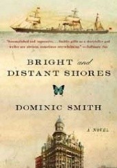 Okładka książki Bright and Distant Shores Dominic Smith