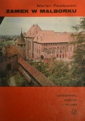 Okładka książki Zamek w Malborku Marian Pawłowski