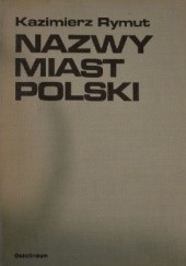 Okładka książki Nazwy miast Polski Kazimierz Rymut